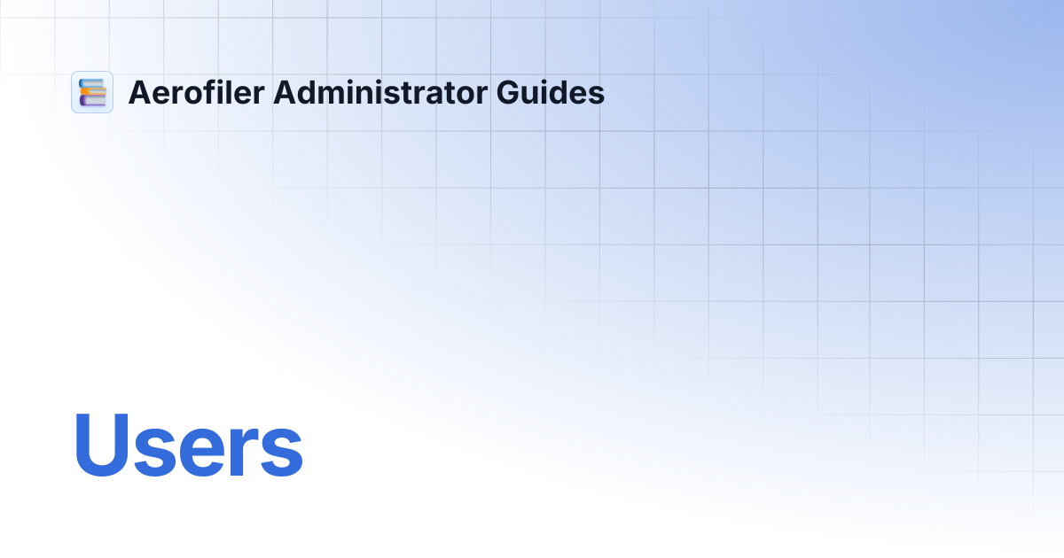 Users aerofiler administrator guides
