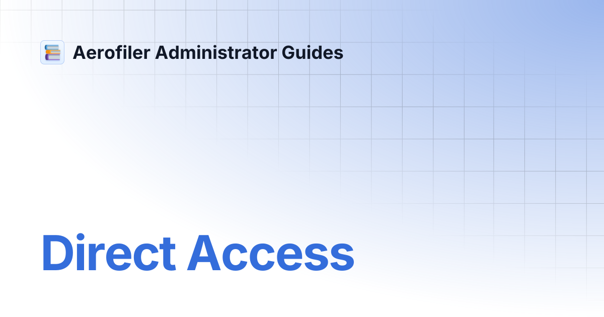 Direct Access | Aerofiler Administrator Guides