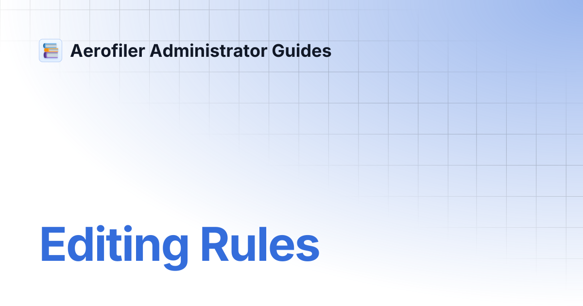Editing Rules | Aerofiler Administrator Guides